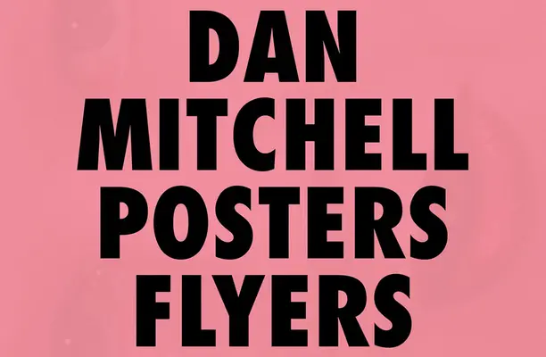 Dan Mitchell: Afișe și fluturași - Dan Mitchell: Posters and Flyers