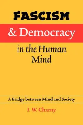 Fascism și democrație în mintea umană: O punte între minte și societate - Fascism and Democracy in the Human Mind: A Bridge Between Mind and Society
