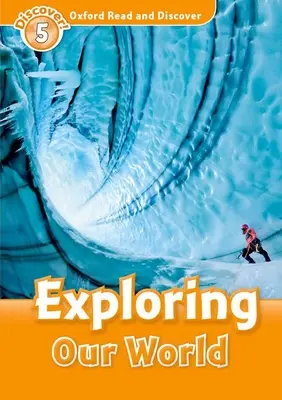 Oxford Citește și descoperă: Nivelul 5: Vocabular de 900 de cuvinte Explorarea lumii noastre - Oxford Read and Discover: Level 5: 900-Word Vocabulary Exploring Our World