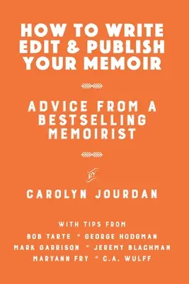 Cum să vă scrieți, editați și publicați memoriile: Sfaturi de la un memorialist de succes - How to Write, Edit, and Publish Your Memoir: Advice from a Best-Selling Memoirist