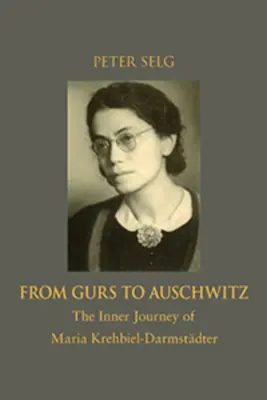De la Gurs la Auschwitz: Călătoria interioară a Mariei Krehbiel-Darmstdter - From Gurs to Auschwitz: The Inner Journey of Maria Krehbiel-Darmstdter