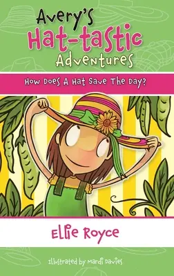 Aventurile hat- tastice ale lui Avery Book1- Cum salvează o pălărie ziua? - Avery's Hat- tastic Adventures Book1- How Does A Hat Save The Day?