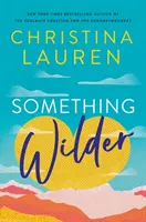 Something Wilder - o comedie romantică demnă de leșin, de bun-simț, de la autoarea bestsellerului The Unhoneymooners - Something Wilder - a swoonworthy, feel-good romantic comedy from the bestselling author of The Unhoneymooners