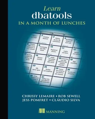 Învățați Dbatools într-o lună de prânzuri: Automatizarea sarcinilor SQL Server cu comenzi Powershell - Learn Dbatools in a Month of Lunches: Automating SQL Server Tasks with Powershell Commands