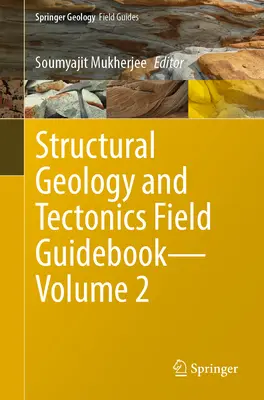 Geologie structurală și tectonică Ghid de teren - Volumul 2 - Structural Geology and Tectonics Field Guidebook--Volume 2