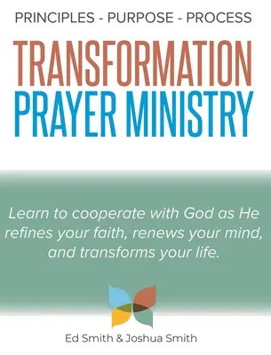 Principiile, scopul și procesul de transformare în slujba rugăciunii (The Principles, Purpose, and Process of Transformation Prayer Ministry) - The Principles, Purpose, and Process of Transformation Prayer Ministry