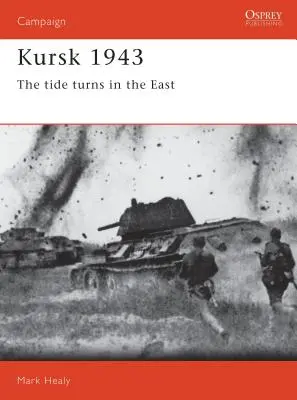 Kursk 1943: Întoarcerea valului în est - Kursk 1943: The Tide Turns in the East