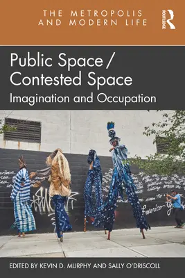 Spațiu public/spațiu contestat: Imaginație și ocupație - Public Space/Contested Space: Imagination and Occupation