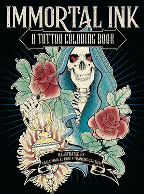Cerneală nemuritoare: A Tattoo Coloring Book (O carte de colorat cu tatuaje) - Immortal Ink: A Tattoo Coloring Book