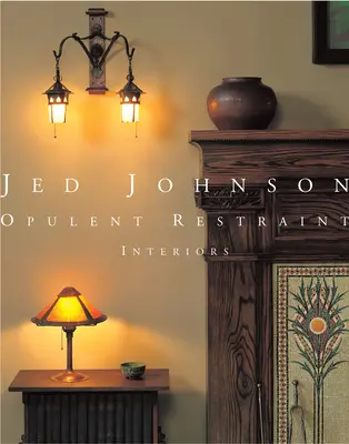 Jed Johnson: Interioare Opulent Restraint - Jed Johnson: Opulent Restraint Interiors