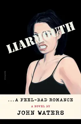 Liarmouth: O poveste de dragoste neplăcută - Liarmouth: A Feel-Bad Romance
