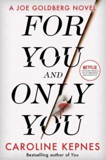 Pentru tine și numai pentru tine - Noul thriller captivant din seria YOU, acum un serial de succes Netflix - For You And Only You - The addictive new thriller in the YOU series, now a hit Netflix show
