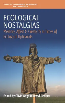 Nostalgiile ecologice: Memorie, afecte și creativitate în vremuri de convulsii ecologice - Ecological Nostalgias: Memory, Affect and Creativity in Times of Ecological Upheavals