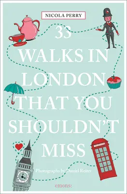 33 de plimbări în Londra pe care nu trebuie să le ratați (revizuită și actualizată) - 33 Walks in London That You Shouldn't Miss (Revised & Updated)