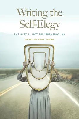 Scrierea Egalității: Trecutul nu dispare Cerneală - Writing the Self-Elegy: The Past Is Not Disappearing Ink