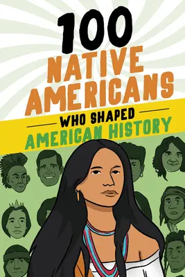 100 de nativi americani care au modelat istoria Americii - 100 Native Americans Who Shaped American History