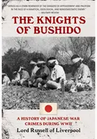 Cavalerii lui Bushido: O istorie a crimelor de război japoneze din timpul celui de-al Doilea Război Mondial - Knights of Bushido: A History of Japanese War Crimes During World War II