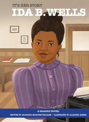 Este povestea ei Ida B. Wells: Un roman grafic - It's Her Story Ida B. Wells: A Graphic Novel