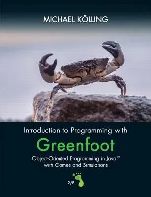 Introducere în programare cu Greenfoot: Programare orientată pe obiecte în Java cu jocuri și simulări - Introduction to Programming with Greenfoot: Object-Oriented Programming in Java with Games and Simulations