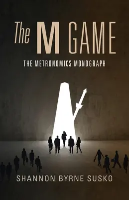 The M Game: Monografia Metronomics - The M Game: The Metronomics Monograph