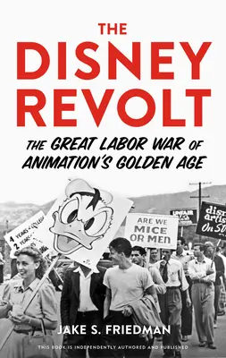 Revolta Disney: Marele război al muncii din Epoca de Aur a animației - The Disney Revolt: The Great Labor War of Animation's Golden Age