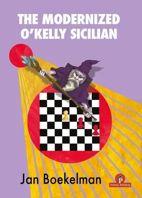 Siciliana modernizată a lui O'Kelly: Un Repertoriu Complet pentru Negru - The Modernized O'Kelly Sicilian: A Complete Repertoire for Black