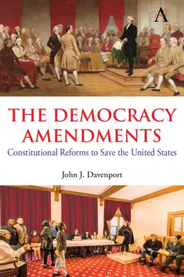 The Democracy Amendments (Amendamentele democrației): Constitutional Reforms to Save the United States (Reforme constituționale pentru salvarea Statelor Unite) - The Democracy Amendments: Constitutional Reforms to Save the United States