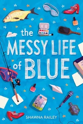 Viața dezordonată a lui Blue - The Messy Life of Blue