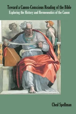 Către o lectură a Bibliei conștientă de canon: Explorarea istoriei și a hermeneuticii canonului - Toward a Canon-Conscious Reading of the Bible: Exploring the History and Hermeneutics of the Canon