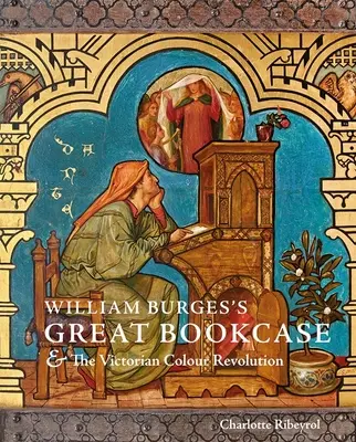 Marea bibliotecă a lui William Burges și revoluția victoriană a culorilor - William Burges's Great Bookcase and the Victorian Colour Revolution