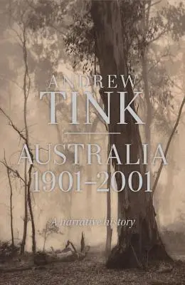 Australia 1901 - 2001 - O istorie narativă - Australia 1901 - 2001 - A Narrative History