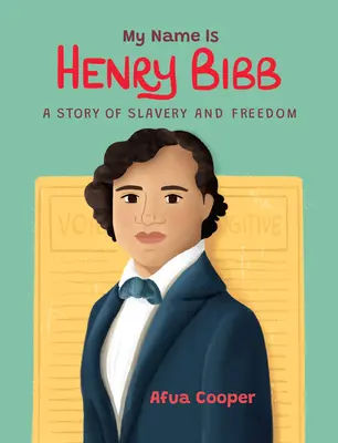 Numele meu este Henry Bibb: O poveste despre sclavie și libertate - My Name Is Henry Bibb: A Story of Slavery and Freedom