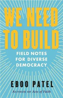 Trebuie să construim: Note de teren pentru o democrație diversă - We Need to Build: Field Notes for Diverse Democracy