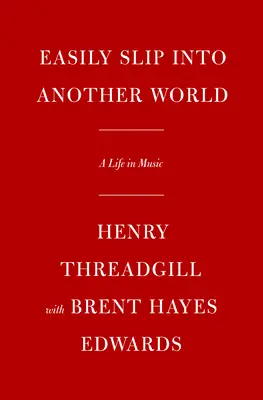 Alunecă ușor într-o altă lume: O viață în muzică - Easily Slip Into Another World: A Life in Music