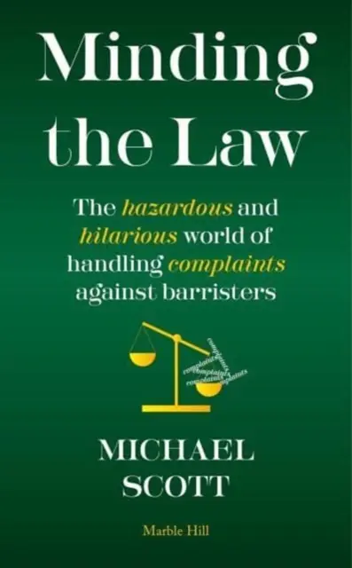 MINDING THE LAW - Lumea periculoasă și hilară a gestionării plângerilor împotriva avocaților - MINDING THE LAW - The hazardous and hilarious world of handling complaints against barristers