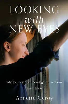 Privind cu ochi noi: Călătoria mea de la sclavie la libertate - Looking with New Eyes: My Journey from Bondage to Freedom