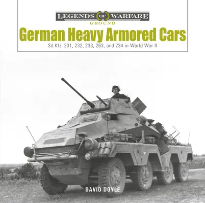 Mașini blindate grele germane: Sd.Kfz. 231, 232, 233, 263 și 234 în Al Doilea Război Mondial - German Heavy Armored Cars: Sd.Kfz. 231, 232, 233, 263, and 234 in World War II
