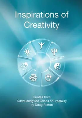 Inspirații ale creativității: Citate din Cucerirea haosului creativității - Inspirations of Creativity: Quotes from Conquering the Chaos of Creativity