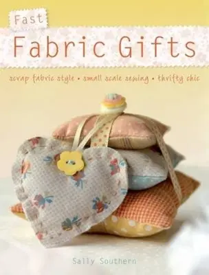 Cadouri rapide din țesături - Stilul resturilor de țesături, cusut la scară mică, Thrifty Chic - Fast Fabric Gifts - Scrap Fabric Style, Small Scale Sewing, Thrifty Chic