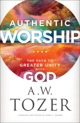 Închinarea autentică: Calea către o mai mare unitate cu Dumnezeu - Authentic Worship: The Path to Greater Unity with God