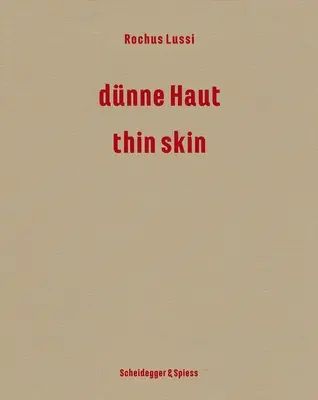 Rochus Lussi--Thin Skin: Lucrări 1992-2023 - Rochus Lussi--Thin Skin: Works 1992-2023