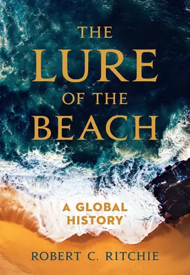 Atracția plajei: O istorie globală - The Lure of the Beach: A Global History