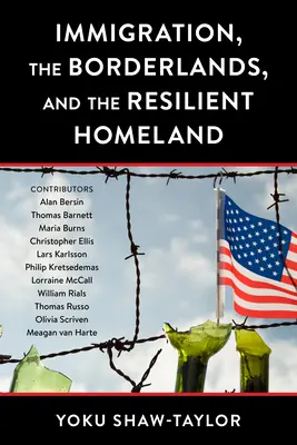 Imigrația, zonele de frontieră și patria rezistentă (Immigration, the Borderlands, and the Resilient Homeland) - Immigration, the Borderlands, and the Resilient Homeland