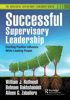 Leadership de succes în supraveghere: Exercitarea unei influențe pozitive în timpul conducerii oamenilor - Successful Supervisory Leadership: Exerting Positive Influence While Leading People