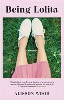 Fiind Lolita - O Memorie - Being Lolita - A Memoir