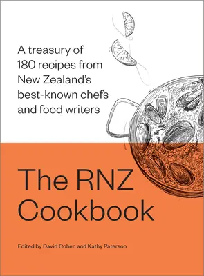 Cartea de bucate Rnz: A Treasury of 180 Recipes from New Zealand's Best-Known Chefs and Food Writers - The Rnz Cookbook: A Treasury of 180 Recipes from New Zealand's Best-Known Chefs and Food Writers