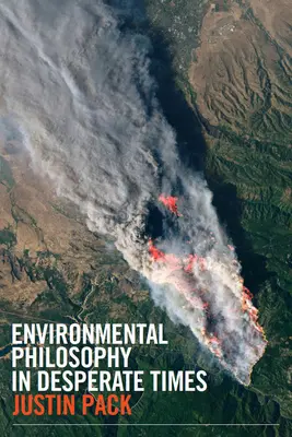 Filosofia mediului în vremuri disperate - Environmental Philosophy in Desperate Times