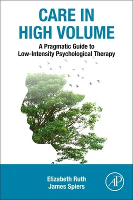 Un ghid pragmatic pentru terapia psihologică de intensitate redusă: Îngrijire în volum mare - A Pragmatic Guide to Low Intensity Psychological Therapy: Care in High Volume