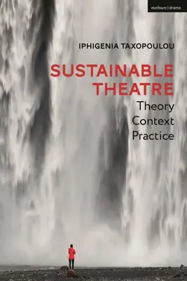 Teatru sustenabil: Teorie, context, practică - Sustainable Theatre: Theory, Context, Practice