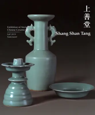Shang Shan Tang: Expoziție de ceramică chineză antică 20 Item - Shang Shan Tang: Exhibition of Ancient Chinese Ceramics 20 Item